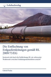 Produktbild: Die Entflechtung von Erdgasfernleitungen gem&auml;&szlig; RL 2009/73/EG