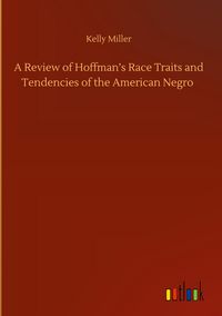 Produktbild: A Review of Hoffman's Race Traits and Tendencies of the American Negro