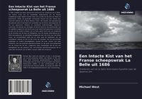 Produktbild: Een Intacte Kist van het Franse scheepswrak La Belle uit 1686