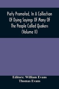Produktbild: Piety Promoted, In A Collection Of Dying Sayings Of Many Of The People Called Quakers (Volume Ii)