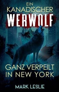 Produktbild: Ein kanadischer Werwolf Ganz verpeilt In New York
