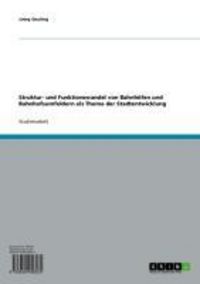 Produktbild: Struktur- und Funktionswandel von Bahnh&ouml;fen und Bahnhofsumfeldern als Thema der Stadtentwicklung