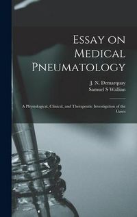 Produktbild: Essay on Medical Pneumatology: a Physiological, Clinical, and Therapeutic Investigation of the Gases