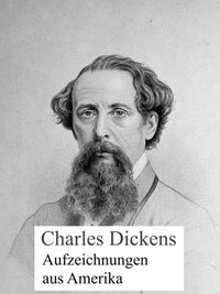 Bild vom Artikel Aufzeichnngen aus Amerika vom Autor Charles Dickens