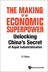 Bild vom Artikel Making of an Economic Superpower, The: Unlocking China's Secret of Rapid Industrialization vom Autor Yi Wen