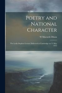 Produktbild: Poetry and National Character; the Leslie Stephen Lecture Delivered at Cambridge on 13 May 1915