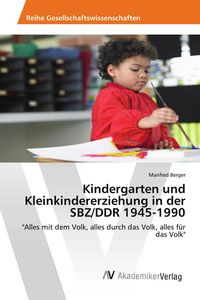 Produktbild: Kindergarten und Kleinkindererziehung in der SBZ/DDR 1945-1990