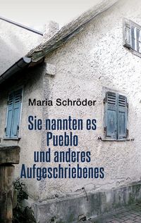 Produktbild: Sie nannten es Pueblo und anderes Aufgeschriebenes