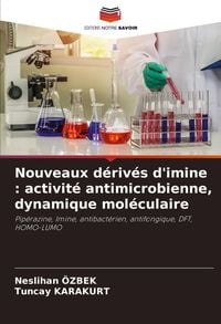 Produktbild: Nouveaux d&eacute;riv&eacute;s d'imine : activit&eacute; antimicrobienne, dynamique mol&eacute;culaire