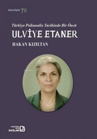 Produktbild: T&uuml;rkiye Psikanaliz Tarihinde Bir &Ouml;nc&uuml; Ulviye Etaner