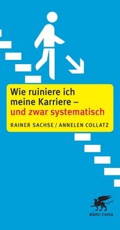Produktbild: Wie ruiniere ich meine Karriere - und zwar systematisch