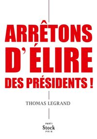 Produktbild: Arr&ecirc;tons d'&eacute;lire des pr&eacute;sidents !