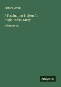 Produktbild: A Fascinating Traitor: An Anglo-Indian Story