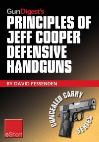 Produktbild: Gun Digest's Principles of Jeff Cooper Defensive Handguns eShort