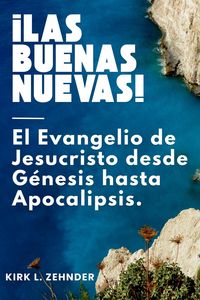 Produktbild: &iexcl;LAS BUENAS NUEVAS! El Evangelio de Jesucristo desde G&eacute;nesis hasta Apocalipsis.