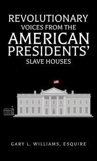 Produktbild: Revolutionary Voices from the American Presidents' Slave Houses