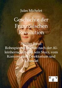 Produktbild: Geschichte der Franz&ouml;sischen Revolution