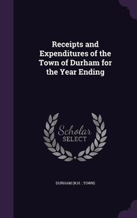Produktbild: Receipts and Expenditures of the Town of Durham for the Year Ending