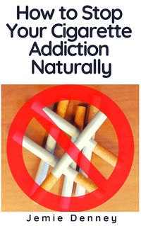 Produktbild: How to Stop Your Cigarette Addiction Naturally