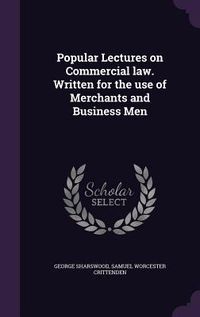 Produktbild: Popular Lectures on Commercial law. Written for the use of Merchants and Business Men