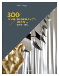Produktbild: 300 Jahre Hildebrandt-Orgel in St&ouml;rmthal