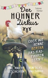 Produktbild: Der H&uuml;hnerzirkus oder Wie Henne Bertha das Radfahren lernte