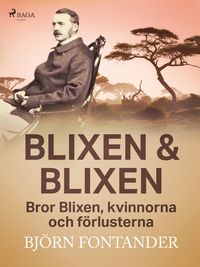 Produktbild: Blixen & Blixen: Bror Blixen, kvinnorna och f&ouml;rlusterna