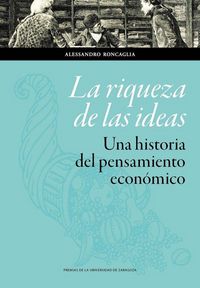 Produktbild: La riqueza de las ideas : una historia del pensamiento econ&oacute;mico