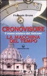 Produktbild: Cronovisore. Il nuovo mistero del Vaticano. La macchina del tempo