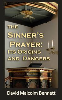 Produktbild: The Sinner's Prayer: It's Origins and Dangers