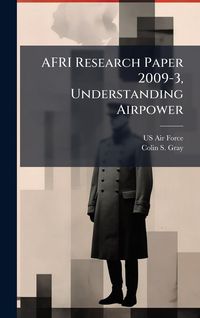 Produktbild: AFRI Research Paper 2009-3, Understanding Airpower