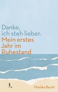 Produktbild: Danke, ich steh lieber. Mein erstes Jahr im Ruhestand