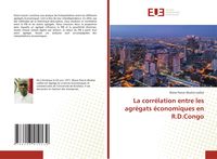 Produktbild: La corr&eacute;lation entre les agr&eacute;gats &eacute;conomiques en R.D.Congo