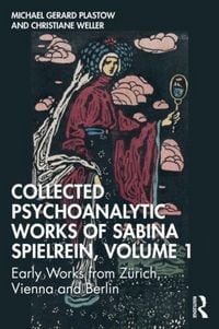Produktbild: Collected Psychoanalytic Works of Sabina Spielrein, Volume 1