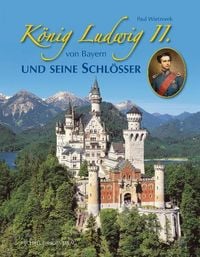 Produktbild: K&ouml;nig Ludwig II. von Bayern und seine Schl&ouml;sser