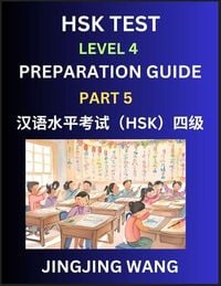 Produktbild: HSK Test Level 4 Preparation Guide (Part 5)- A Beginner's Course Study Material to Self-learn Mandarin Chinese Characters, Words, Example Sentences, Vocabulary, Essays and Stories to Pass Hanyu Shuiping Kaoshi, Easy Lessons, Books for HSK All Levels