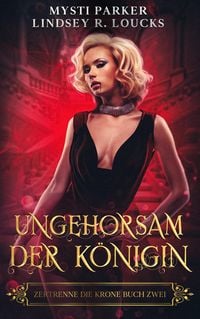 Produktbild: Ungehorsam der K&ouml;nigin (Zertrenne die Krone, #2)