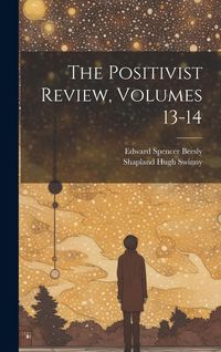 Produktbild: The Positivist Review, Volumes 13-14