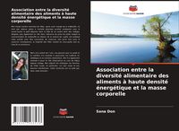Produktbild: Association entre la diversit&eacute; alimentaire des aliments &agrave; haute densit&eacute; &eacute;nerg&eacute;tique et la masse corporelle