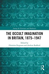 Produktbild: The Occult Imagination in Britain, 1875-1947