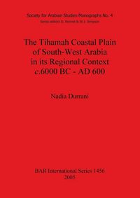 Produktbild: The Tihamah Coastal Plain of South-West Arabia in its Regional Context c. 6000 BC - AD 600