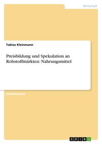 Produktbild: Preisbildung und Spekulation an Rohstoffm&auml;rkten: Nahrungsmittel