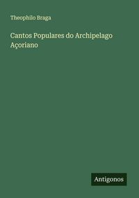 Produktbild: Cantos Populares do Archipelago A&ccedil;oriano