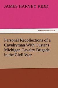 Produktbild: Personal Recollections of a Cavalryman With Custer's Michigan Cavalry Brigade in the Civil War