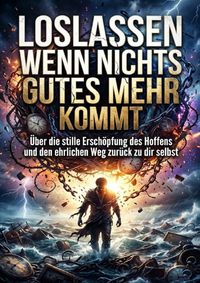 Produktbild: Loslassen wenn nichts Gutes mehr kommt