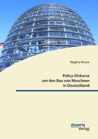 Bild vom Artikel Policy-Diskurse um den Bau von Moscheen in Deutschland vom Autor Regina Kruse