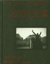 Produktbild: De Gaulle pr&eacute;sident : dix ans d'archives in&eacute;dites de l'Elys&eacute;e