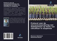 Produktbild: Protocol voor de microvermeerdering van dadelpalmen op basis van celcultuur in suspensie