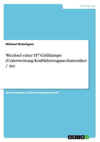 Produktbild: Wechsel einer H7-Gl&uuml;hlampe (Unterweisung Kraftfahrzeugmechatroniker / -in)