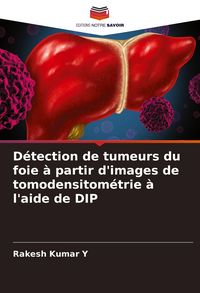 Produktbild: D&eacute;tection de tumeurs du foie &agrave; partir d'images de tomodensitom&eacute;trie &agrave; l'aide de DIP